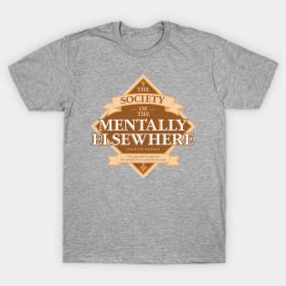 Society of The Mentally Elsewhere T-Shirt